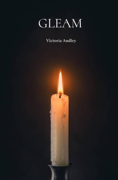 cover for the novella gleam by victoria audley. a single white candle in a black candle holder is lit, surrounded by darkness. white text above the flame reads: gleam, victoria audley.